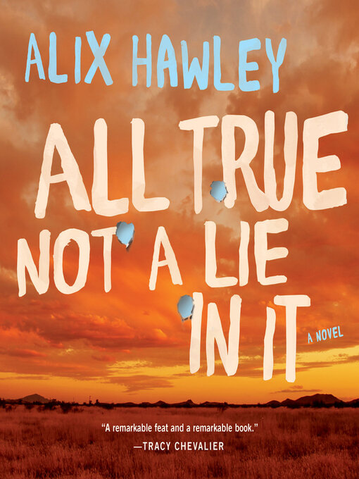 Title details for All True Not a Lie in It by Alix Hawley - Available